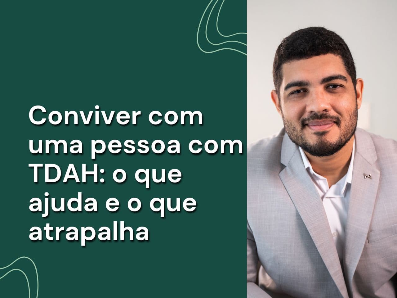 Conviver com uma pessoa com TDAH: o que ajuda e o que atrapalha