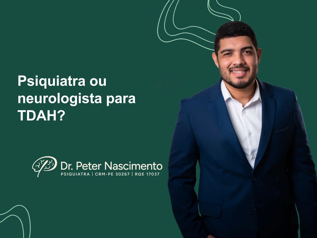 Psiquiatra ou neurologista para TDAH? — artigo do Dr. Peter Nascimento, psiquiatra em Recife